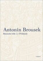 Antonín Brousek Básnické dílo - Antonín Brousek