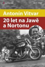 Antonín Vitvar – 20 let na Jawě a Nortonu - Jan Vitvar