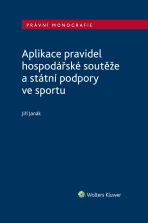 Aplikace pravidel hospodářské soutěže a státní podpory ve sportu - Jiří Jaňák