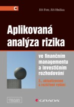 Aplikovaná analýza rizika ve finančním managementu a investičním rozhodování - Jiří Hnilica,Jiří Fotr