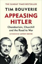 Appeasing Hitler: Chamberlain, Churchill and the Road to War - Bouverie Tim