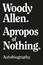 Apropos of Nothing - Woody Allen