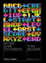 Arcade Game Typography: The Art of Pixel Type - Toshi Omagari, Kiyonori Muroga