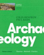 Archaeology: Theories, Methods, and Practice - Paul Bahn,Colin Renfrew