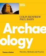 Archaeology: Theories, Methods and Practice - Paul Bahn,Colin Renfrew