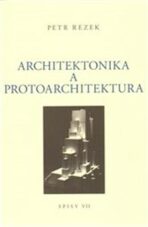 Architektonika a protoarchitektura - Petr Rezek