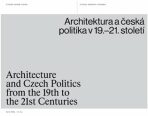 Architektura a česká politika v 19.-21. století - kolektiv autorů,Cyril Říha