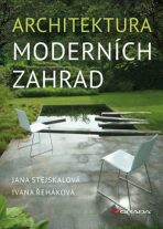Architektura moderních zahrad - Jana Stejskalová, ...
