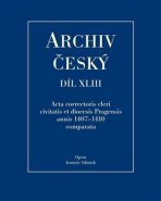 Archiv český XLIII - Acta Correctoris cleri civitatis et diocesis Pragensis annis 1407-1410 comparata - Jan Adámek