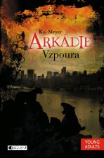Arkádie - Vzpoura - Kai Meyer
