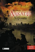 Arkádie Vzpoura - Kai Meyer