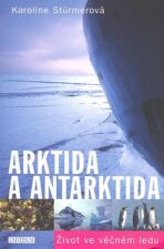Arktida a Antarktida - Karoline Stürmer