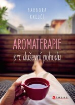 Aromaterapie pro duševní pohodu - Barbora Krejčí