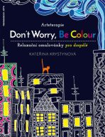 Arteterapie: Don't Worry, Be Colour - Krystynová Kateřina