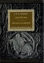 Artušův pád The Fall of Arthur - J. R. R. Tolkien, ...
