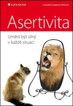 Asertivita – umění být silný v každé situaci - Conrad Potts,Suzanne Potts