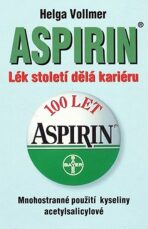 Aspirin - Lék století dělá kariéru - Helga Vollmer
