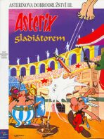 Asterix Gladiátorem - René Goscinny,Albert Uderzo