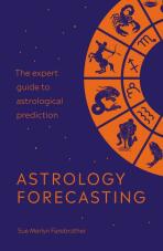 Astrology Forecasting: The expert guide to astrological prediction - Sue Merlyn Farebrother