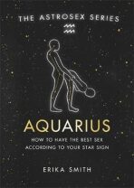 Astrosex: Aquarius - Erika W. Smith