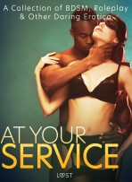 At Your Service: A Collection of BDSM, Roleplay & Other Daring Erotica - LUST authors