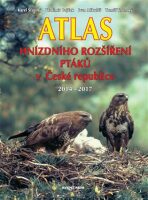 Atlas hnízdního rozšíření ptáků v České republice 2014 - 2017 - Karel Šťastný, ...