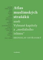Atlas muslimských strašáků - Bronislav Ostřanský