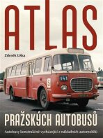 Atlas pražských autobusů - Autobusy konstrukčně vycházející z nákladních automobilů - Zdeněk Liška
