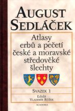 Atlasy erbů a pečetí české a moravské středověké šlechty -  1. svazek - August Sedláček