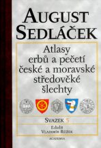 Atlasy erbů a pečetí české a moravské středověké šlechty, sv.5 - August Sedláček
