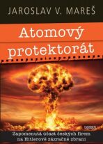 Atomový protektorát - Mareš Jaroslav V.