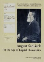 August Sedláček in the Age of Digital Humanities - Robert Šimůnek, ...
