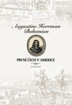 Augustine Herrman Bohemian - První Čech v Americe - Milan Zelený