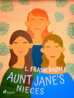 Aunt Jane's Nieces - L. Frank Baum