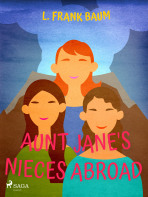 Aunt Jane's Nieces Abroad - L. Frank Baum