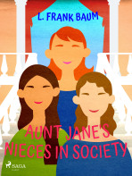 Aunt Jane's Nieces in Society - L. Frank Baum