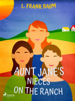 Aunt Jane's Nieces on the Ranch - L. Frank Baum