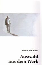 Auswahl auf dem Werk - Roman Karel Scholz, ...