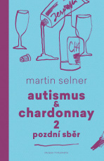 Autismus & Chardonnay 2: Pozdní sběr - Martin Selner