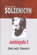 Zrno mezi žernovy - Autobiografie 2 - Alexandr Solženicyn