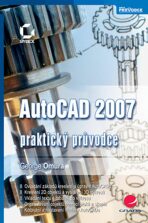 AutoCAD 2007 - praktický průvodce - George Omura
