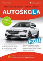 Autoškola 2021 - Moderní učebnice a testové otázky - Václav Minář