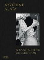 Azzedine Alaia: A Couturier's Collection - Olivier Saillard, ...