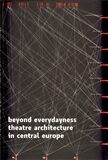 Beyond Everydayness – Theatre Architecture in Central Europe - Igor Kovačevič