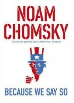 Because We Say So - Noam Chomsky