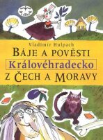 Báje a pověsti z Čech a Moravy - Královéhradecko - Vladimír Hulpach