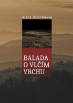 Balada o Vlčím vrchu - Alena Bartošíková