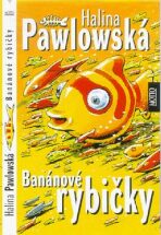Banánové rybičky - Halina Pawlowská