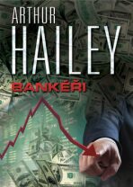 Bankéři - Arthur Hailey