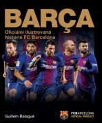Barca Oficiální ilustrovaná historie FC Barcelona - Guillem Balague
